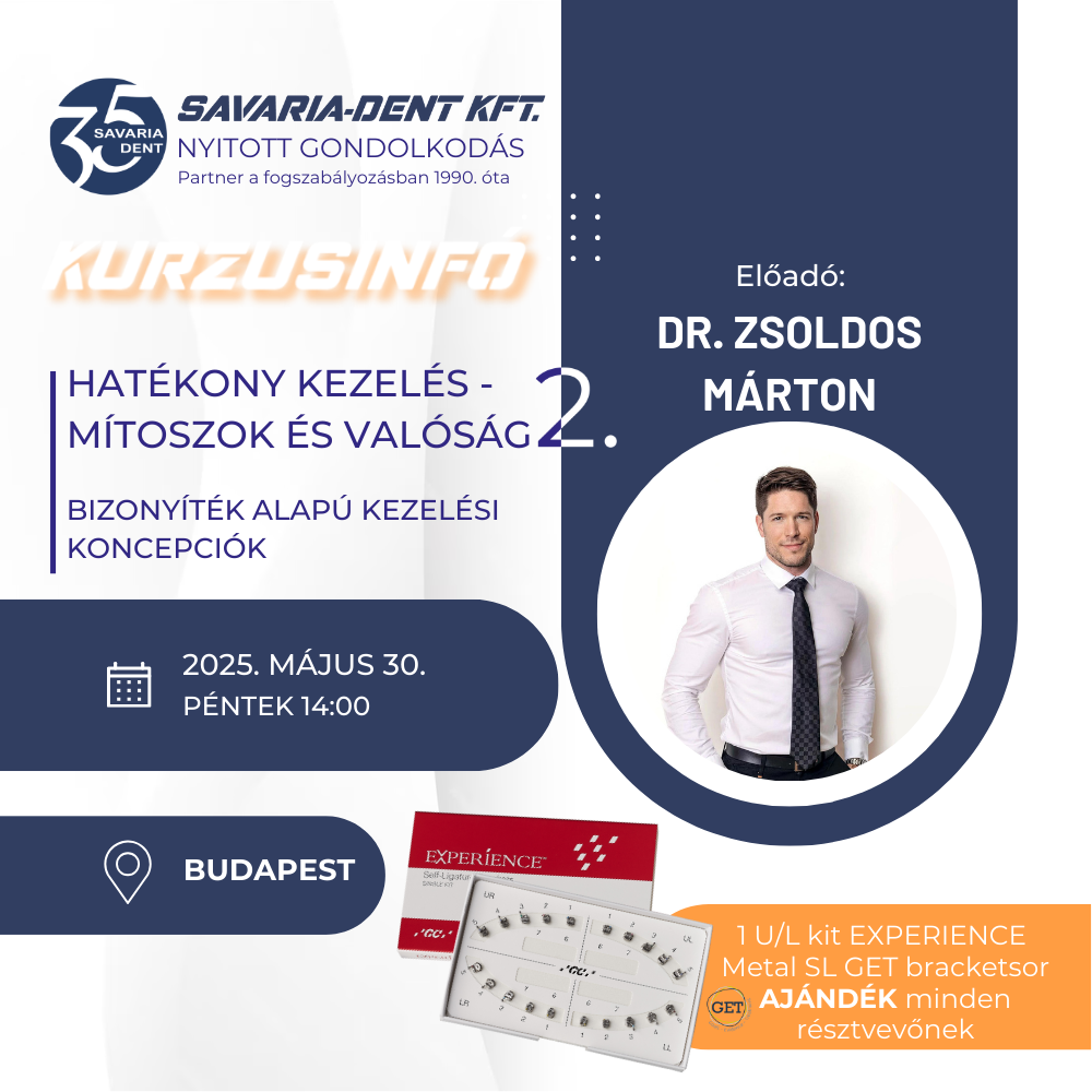 Orthodontic Course 30.05.2025, Effective Treatment-Myths and Reality 2.,Dr. Márton Zsoldos,Savaria-Dent; GC Orthodontics GET