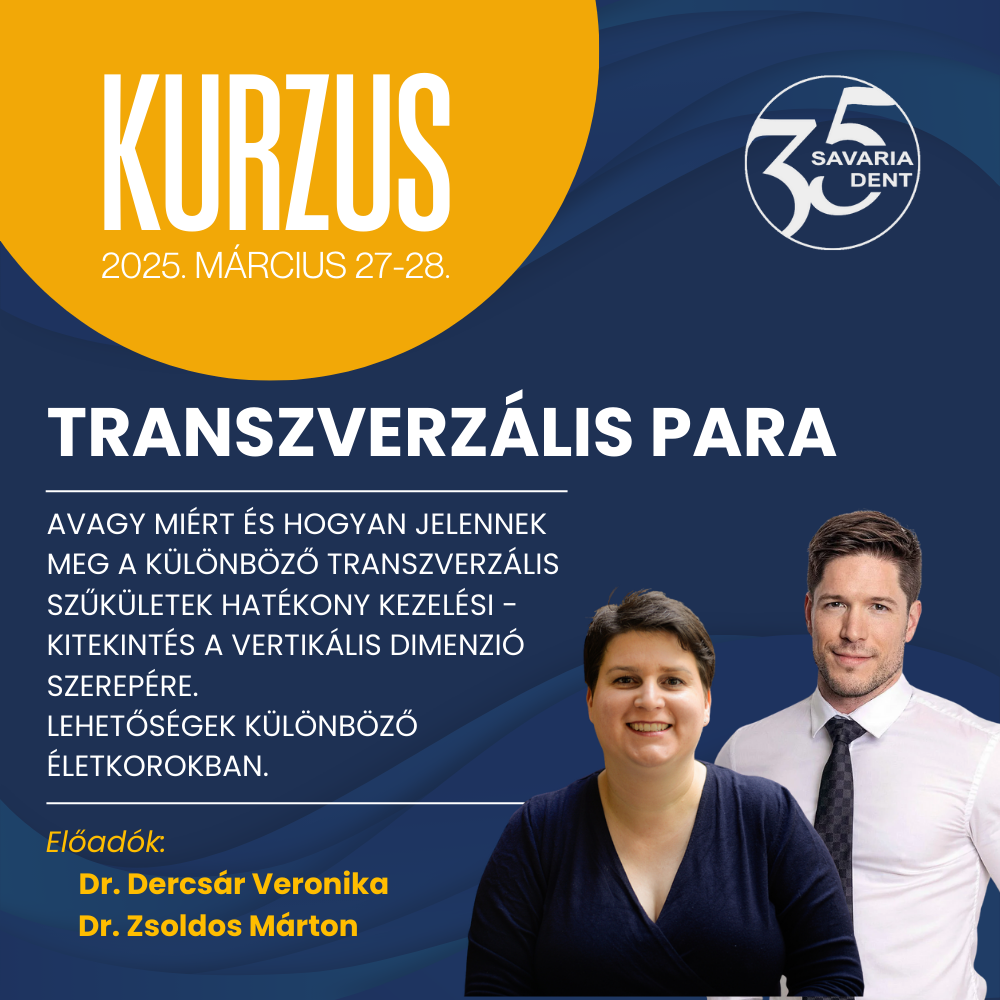 Fogszabályozó kurzus, Transverzális para, transzverzális szőkületek kezelése, 2026.03.27-28. Budapest, Dr. Dercsár Veronika, Dr. Zsoldos Márton, Savaria-Dent
