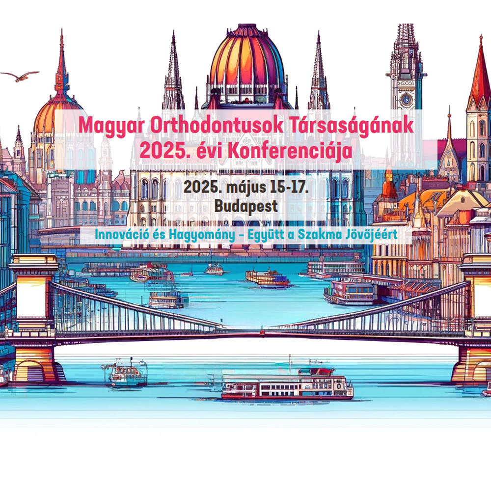 MOT Konferencia 2025, Magyar Orthodontusok Társaságának 2025. évi Konferenciája, Budapest, 2025.05.15-17. Savaria-Dent
